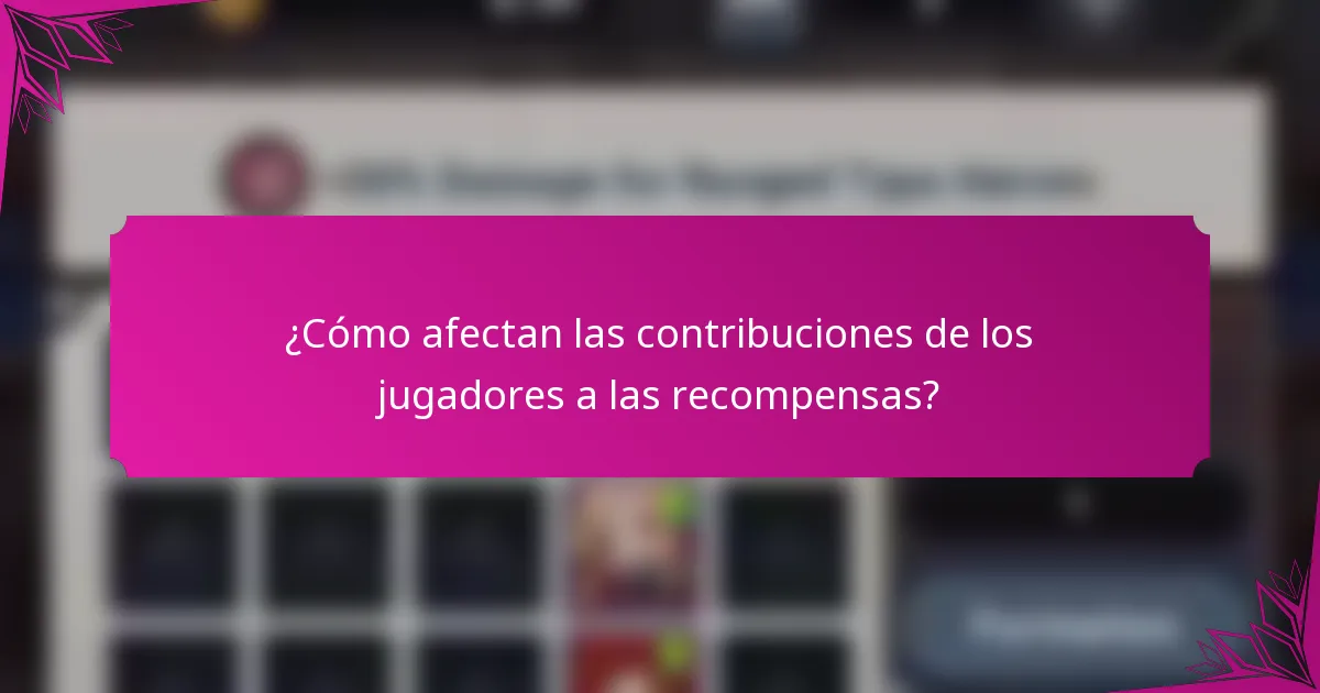 ¿Cómo afectan las contribuciones de los jugadores a las recompensas?