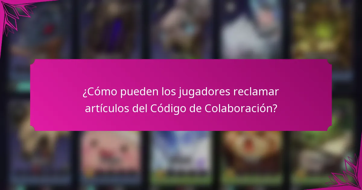¿Cómo pueden los jugadores reclamar artículos del Código de Colaboración?