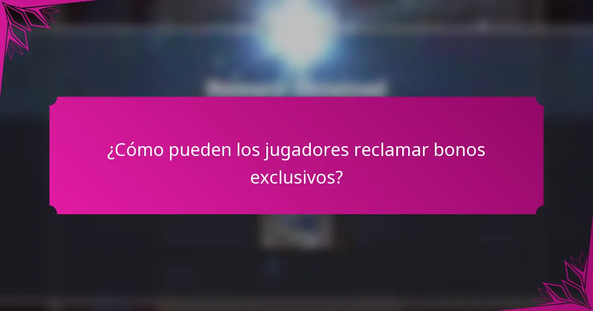 ¿Cómo pueden los jugadores reclamar bonos exclusivos?