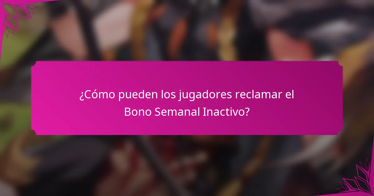 ¿Cómo pueden los jugadores reclamar el Bono Semanal Inactivo?