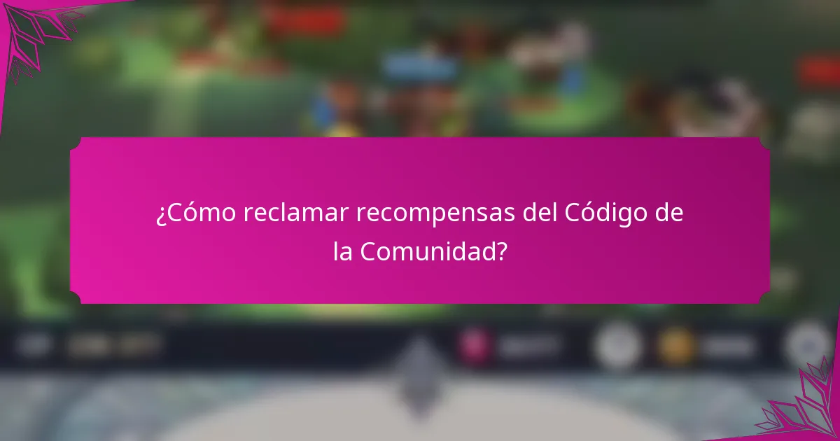 ¿Cómo reclamar recompensas del Código de la Comunidad?