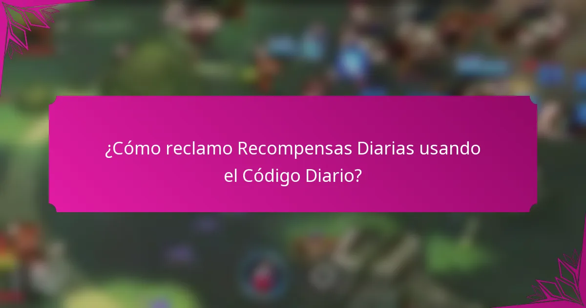 ¿Cómo reclamo Recompensas Diarias usando el Código Diario?