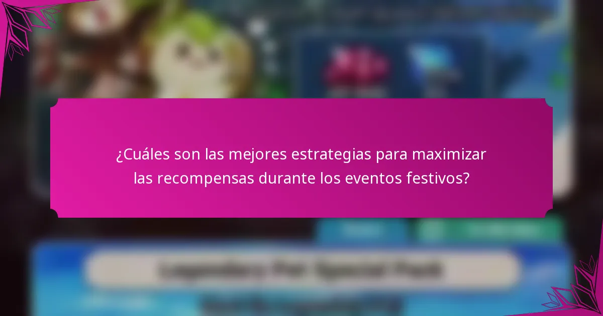 ¿Cuáles son las mejores estrategias para maximizar las recompensas durante los eventos festivos?