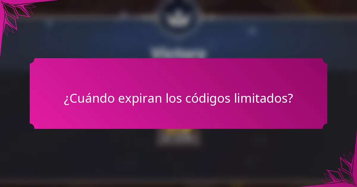 ¿Cuándo expiran los códigos limitados?
