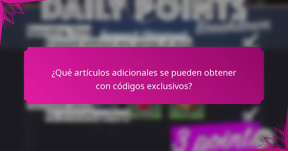 ¿Qué artículos adicionales se pueden obtener con códigos exclusivos?