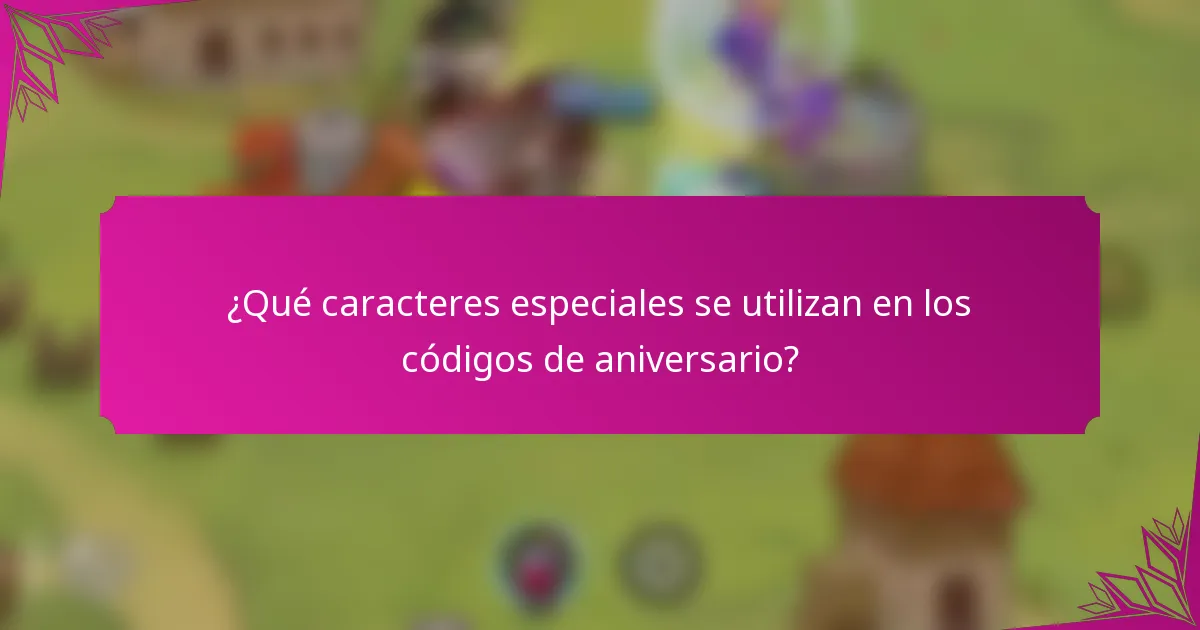 ¿Qué caracteres especiales se utilizan en los códigos de aniversario?