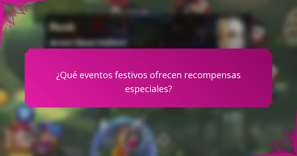 ¿Qué eventos festivos ofrecen recompensas especiales?