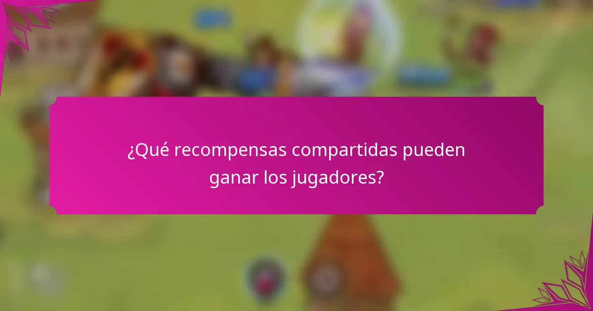 ¿Qué recompensas compartidas pueden ganar los jugadores?