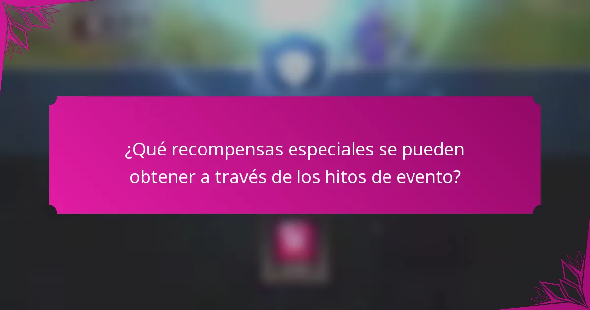 ¿Qué recompensas especiales se pueden obtener a través de los hitos de evento?