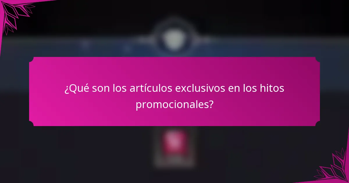 ¿Qué son los artículos exclusivos en los hitos promocionales?
