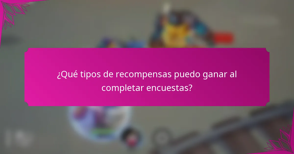 ¿Qué tipos de recompensas puedo ganar al completar encuestas?